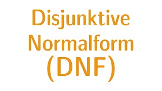 Aussagenlogik 8  Disjunktive Normalform DNF [upl. by Ricky]