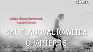 SAL TLANGVAL KAWLTEA CHAPTER 15 Mizo Story audio [upl. by Rozanna]