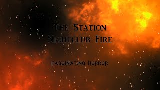 The Station Nightclub Fire  A Short Documentary  Fascinating Horror [upl. by Nylsej]