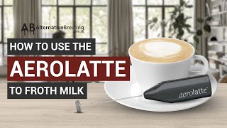 How To Use the AeroLatte To Froth Milk [upl. by Haek]