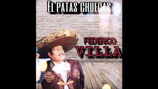 FEDERICO VILLA  EL PATAS CHUECAS [upl. by Orola113]