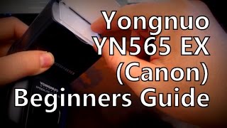 Beginners Guide Yongnuo YN565EX TTL Flash  Speedlite Canon Version [upl. by Georgina]