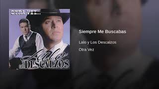 Lalo y Los Descalzos  Siempre Me Buscabas [upl. by Ynohtnaed]