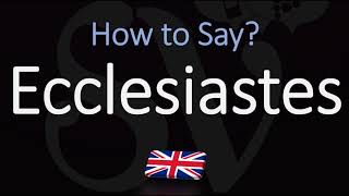 How to Pronounce Ecclesiastes CORRECTLY [upl. by Dnumde423]