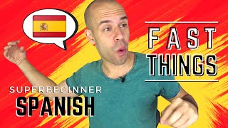 Fast Things  Superbeginner Spanish [upl. by Adnof932]