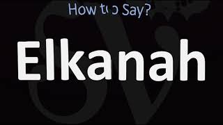 How to Pronounce Elkanah CORRECTLY [upl. by Maxentia]