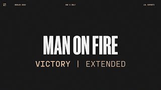 Worlds 2022  Victory  Man On Fire  Extended Version [upl. by Ayotan]