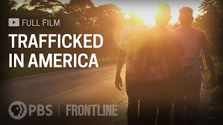 Trafficked in America full documentary  FRONTLINE [upl. by Aznofla329]