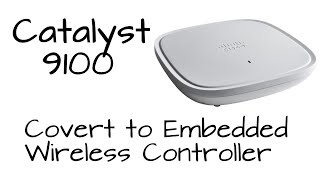 How To Cisco Catalyst 9100 AP  Convert to Embedded WLC [upl. by Maharva]