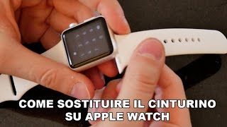 Come sostituire il cinturino su Apple Watch  Focus [upl. by Bein]