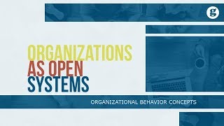 Organizations as Open Systems [upl. by Rooker]