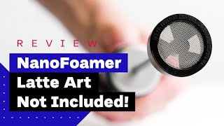 NanoFoamer Review Best Milk Frother For Home Baristas [upl. by Etna]