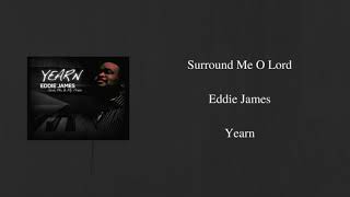 Surround Me O Lord  Eddie James [upl. by Ymar]