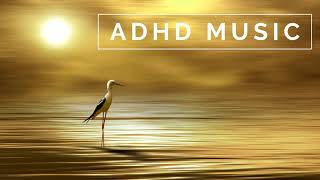 ADHD Music  Focus Music for Better Concentration Study Music for ADD [upl. by Pitzer]