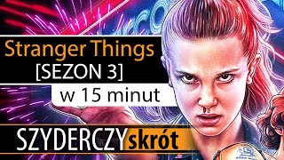 STRANGER THINGS SEZON 3 w 15 minut  Szyderczy Skrót [upl. by Rog]