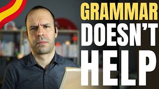 Why Grammar Hurts Your Learning  Intermediate Spanish [upl. by Susie]