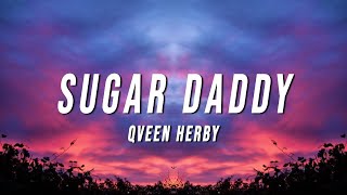 Qveen Herby  Sugar Daddy Lyrics [upl. by Aihsik947]