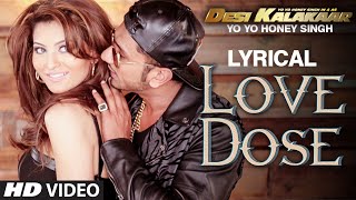 LYRICAL LOVE DOSE Full Video Song with LYRICS  Yo Yo Honey Singh Urvashi Rautela  Desi Kalakaar [upl. by Owades]