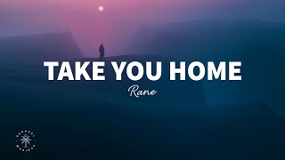 RANE  Take You Home Lyrics [upl. by Sluiter]