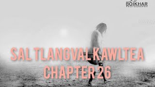 SAL TLANGVAL KAWLTEA CHAPTER 26 Mizo Story Audio [upl. by Lacagnia]