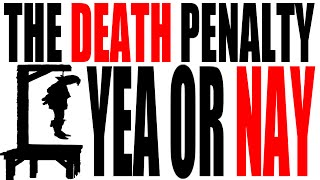 The Death Penalty Yea or Nay [upl. by Urban]