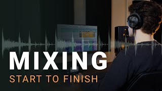 Mixing Start To Finish A Step by Step Guide to Balanced Mixes [upl. by Danica498]